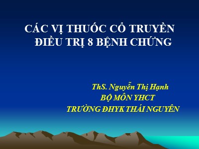 Bài giảng Các vị thuốc cổ truyền điều trị 8 bệnh chứng - Bài: Thuốc an thần - Nguyễn Thị Hạnh