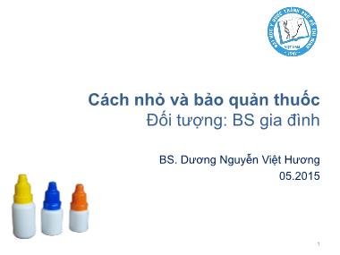 Bài giảng Cách nhỏ và bảo quản thuốc - Dương Nguyễn Việt Hương