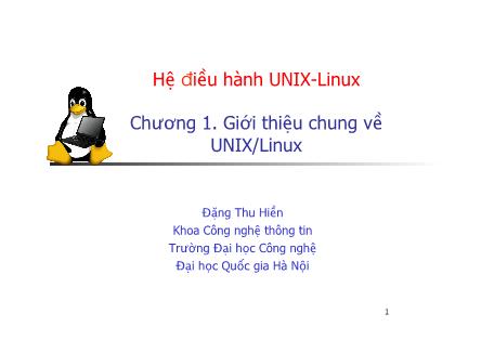 Bài giảng Hệ điều hành UNIX-Linux - Chương 1: Giới thiệu chung về UNIX/Linux - Đặng Thu Hiền