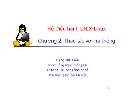Bài giảng Hệ điều hành UNIX-Linux - Chương 2: Thao tác với hệ thống - Đặng Thu Hiền