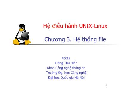 Bài giảng Hệ điều hành UNIX-Linux - Chương 3: Hệ thống file - Đặng Thu Hiền