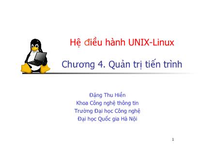 Bài giảng Hệ điều hành UNIX-Linux - Chương 4: Quản trị tiến trình - Đặng Thu Hiền