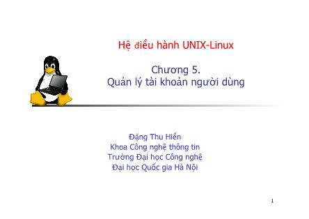Bài giảng Hệ điều hành UNIX-Linux - Chương 5: Quản lý tài khoản người dùng - Đặng Thu Hiền
