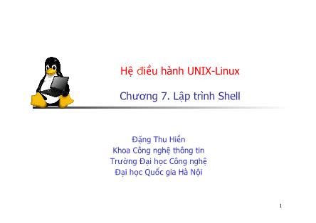 Bài giảng Hệ điều hành UNIX-Linux - Chương 7: Lập trình Shell - Đặng Thu Hiền