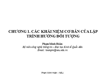 Bài giảng Lập trình hướng đối tượng - Chương 1: Các khái niệm cơ bản của lập trình hướng đối tượng - Phạm Minh Hoàn