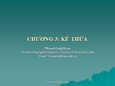 Bài giảng Lập trình hướng đối tượng - Chương 3: Kế thừa - Phạm Minh Hoàn