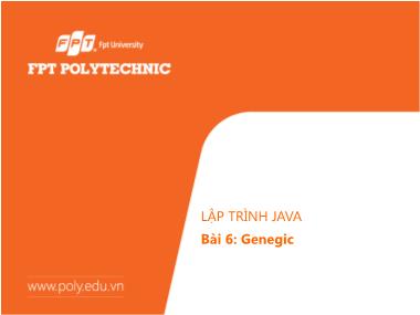 Bài giảng Lập trình Java - Bài 6: Genegic