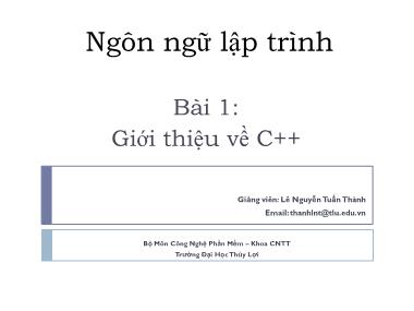 Bài giảng Ngôn ngữ lập trình - Bài 1: Giới thiệu về C++ - Lê Nguyễn Tuấn Thành