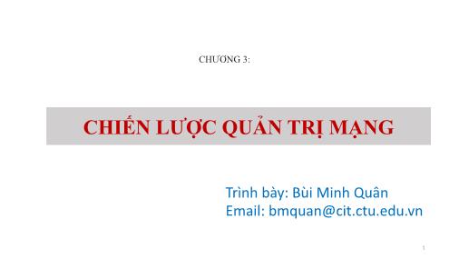 Bài giảng Quản trị mạng - Chương 3: Chiến lược quản trị mạng (Tiếp theo) - Bùi Minh Quân