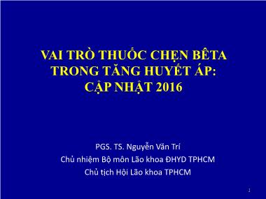 Bài giảng Vai trò thuốc chẹn bêta trong tăng huyết áp: Cập nhật 2016 - Nguyễn Văn Trí